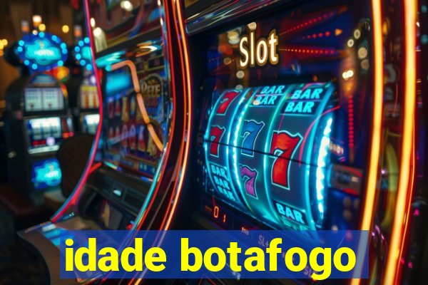idade botafogo